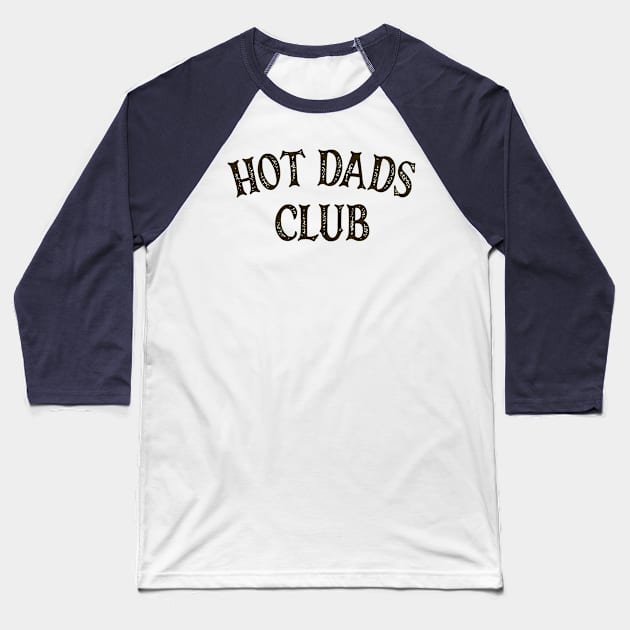 Hot Dads Club Baseball T-Shirt by OldTony